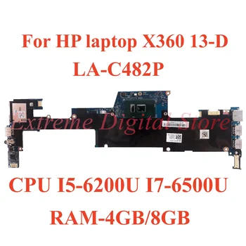 Для ноутбука HP X360 13-D материнская плата ноутбука LA-C482P с процессором I5-6200U I7-6500U оперативной памятью-4 ГБ/8 ГБ 100% Протестировано, полностью работает