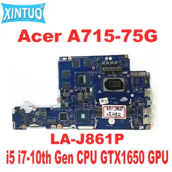 Материнская плата FH5VF LA-J861P для ноутбука Acer A715-75G Материнская плата с процессором i5 i7-10th поколения N18P-G61-MP2-A1 GTX1650 GPU DDR4 Протестирована